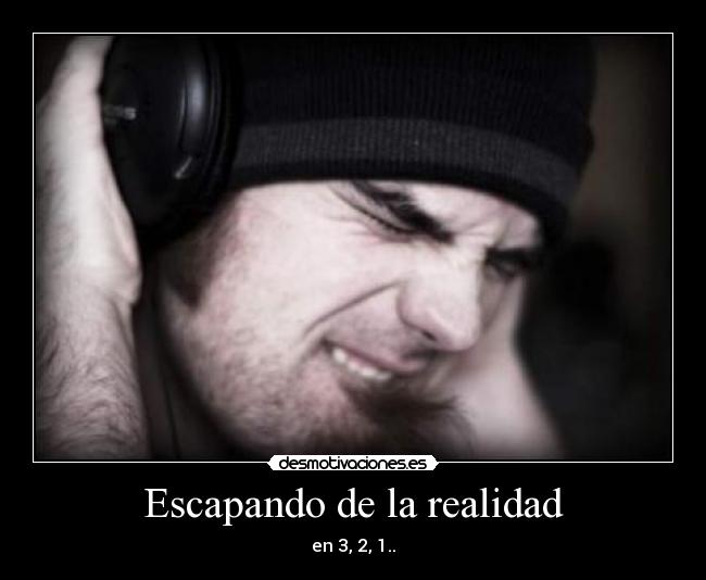 Escapando de la realidad - 