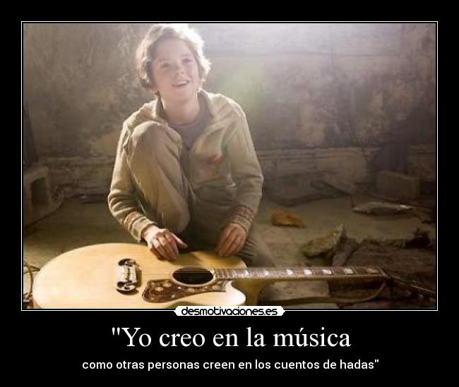Yo creo en la música - como otras personas creen en los cuentos de hadas