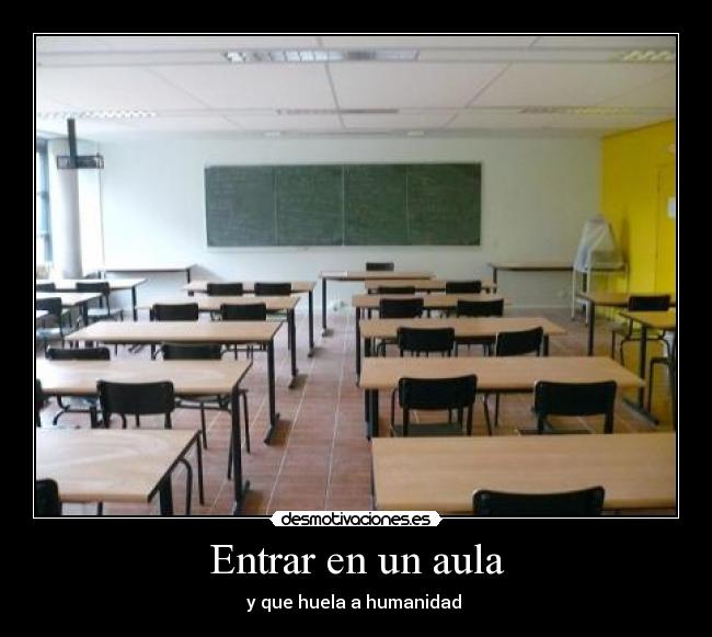 Entrar en un aula - y que huela a humanidad 