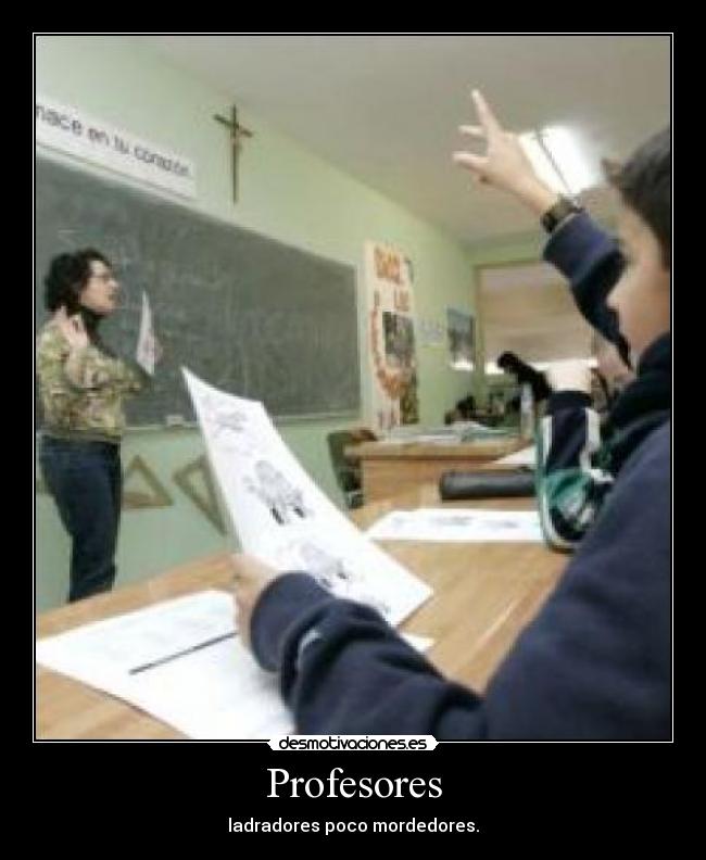 Profesores - ladradores poco mordedores.