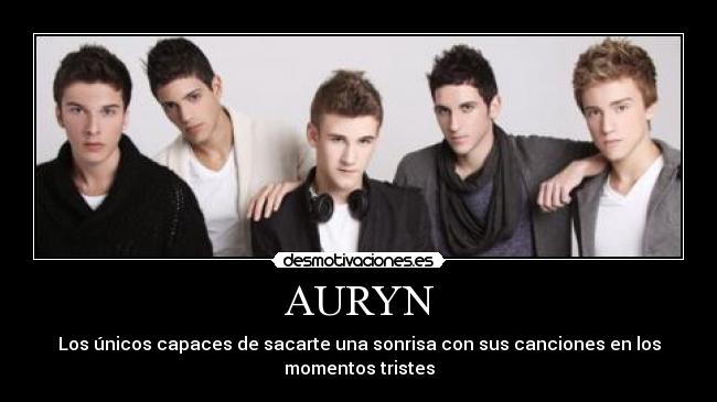 AURYN - Los únicos capaces de sacarte una sonrisa con sus canciones en los
momentos tristes