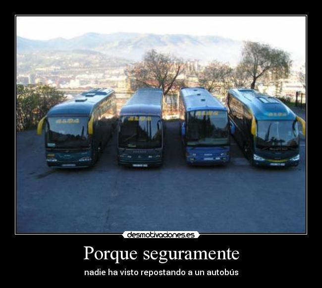 Porque seguramente -