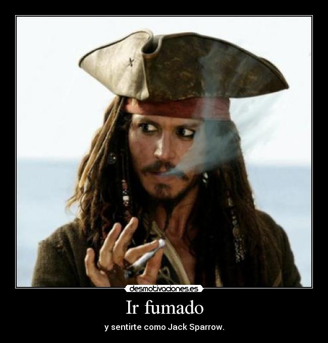 Ir fumado - y sentirte como Jack Sparrow.