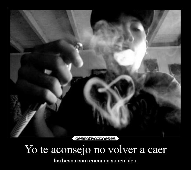 Yo te aconsejo no volver a caer - 