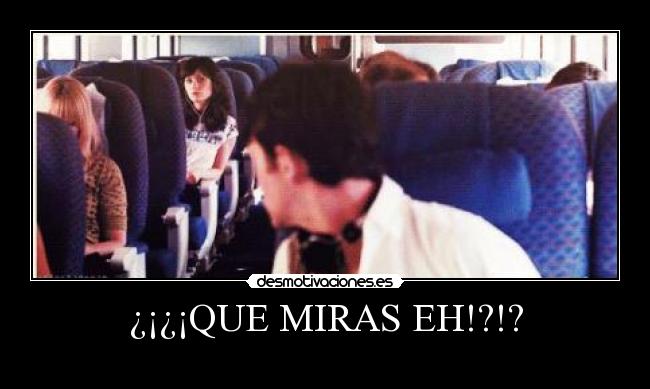 ¿¡¿¡QUE MIRAS EH!?!? -