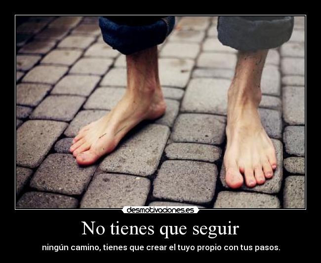No tienes que seguir -
