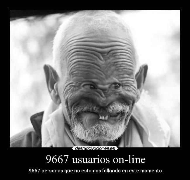 9667 usuarios on-line - 9667 personas que no estamos follando en este momento