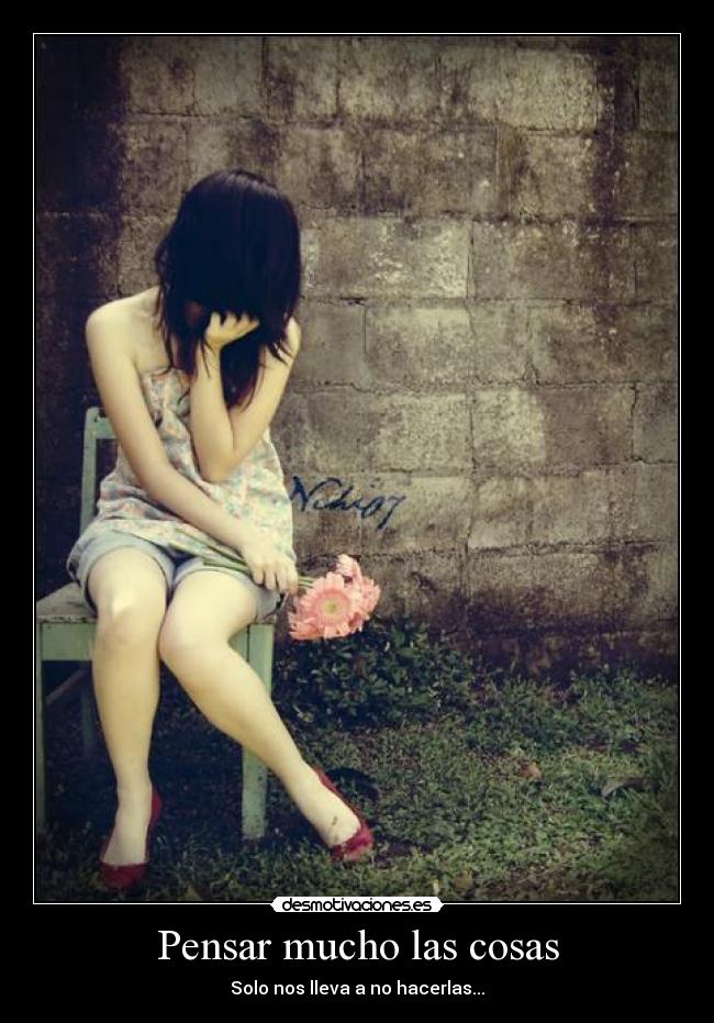 Pensar mucho las cosas -