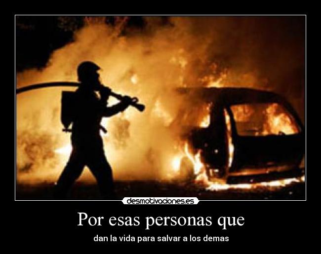 Por esas personas que - dan la vida para salvar a los demas