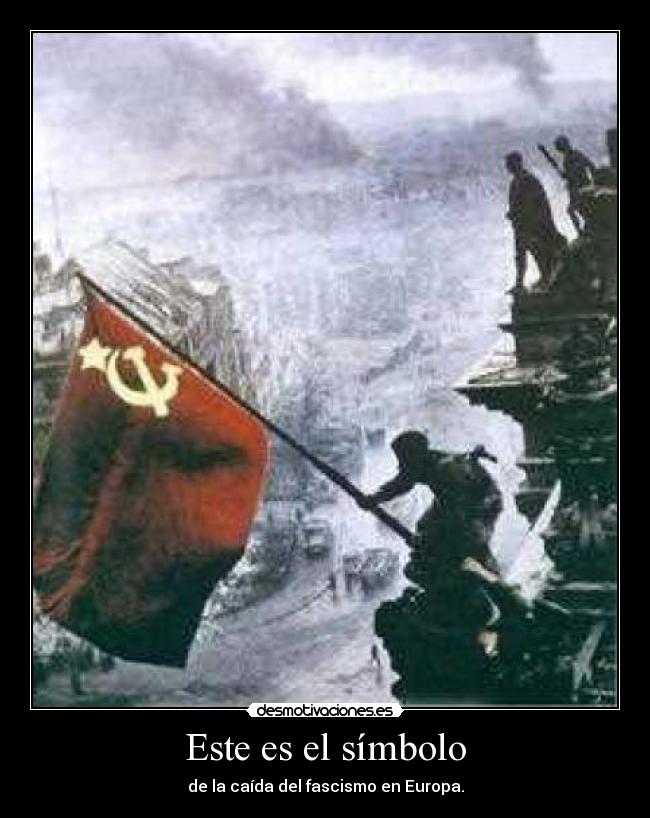 Este es el símbolo - de la caída del fascismo en Europa.