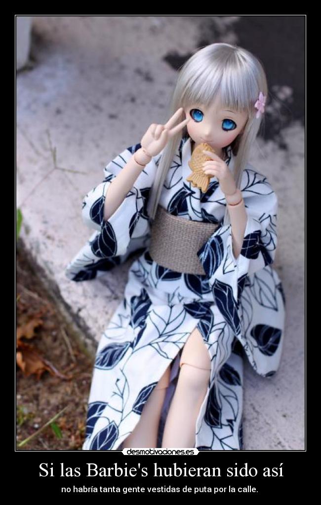 Si las Barbies hubieran sido así - no habría tanta gente vestidas de puta por la calle.