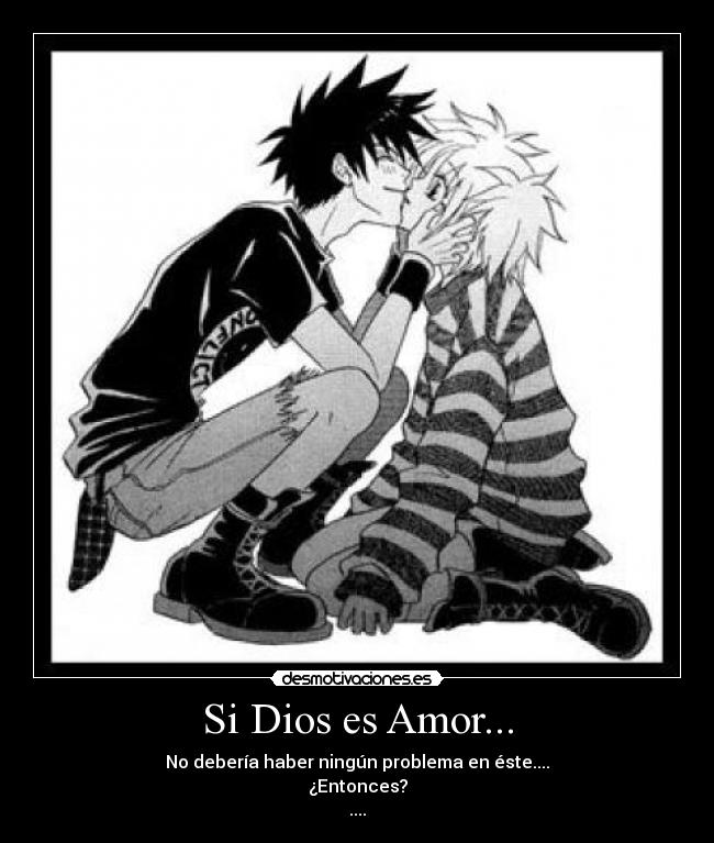 Si Dios es Amor... - No debería haber ningún problema en éste....
¿Entonces?
....