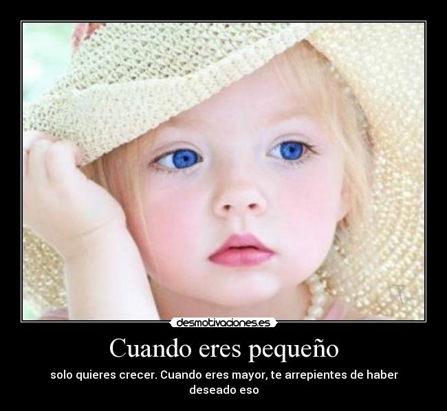 Cuando eres pequeño -