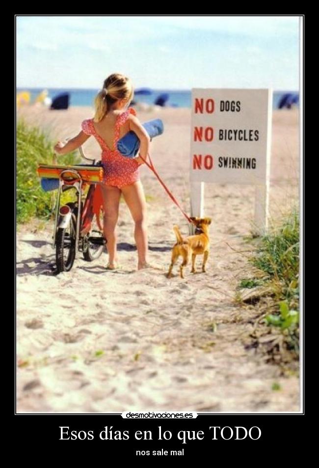 Esos días en lo que TODO - nos sale mal