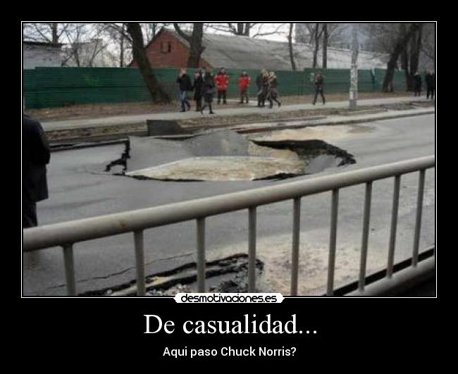 De casualidad... - Aqui paso Chuck Norris?