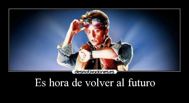 Es hora de volver al futuro -
