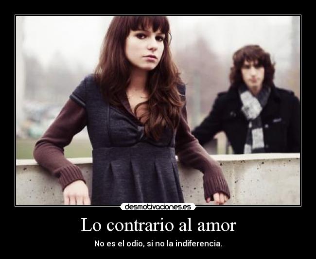 carteles amor contrario amor odio indiferencia desmotivaciones