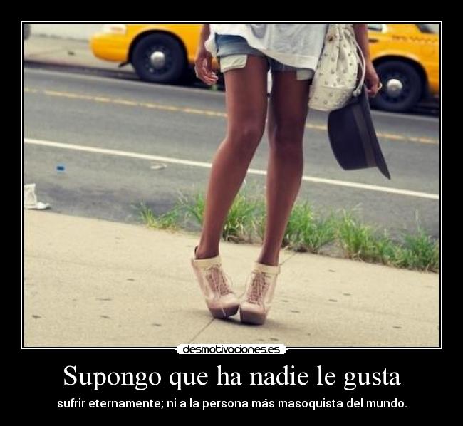 Supongo que ha nadie le gusta -