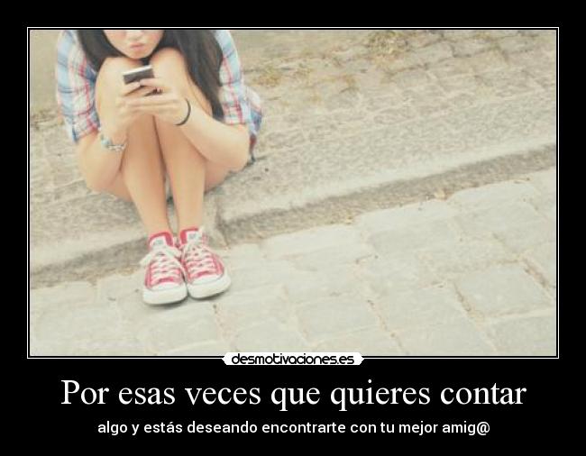 Por esas veces que quieres contar -