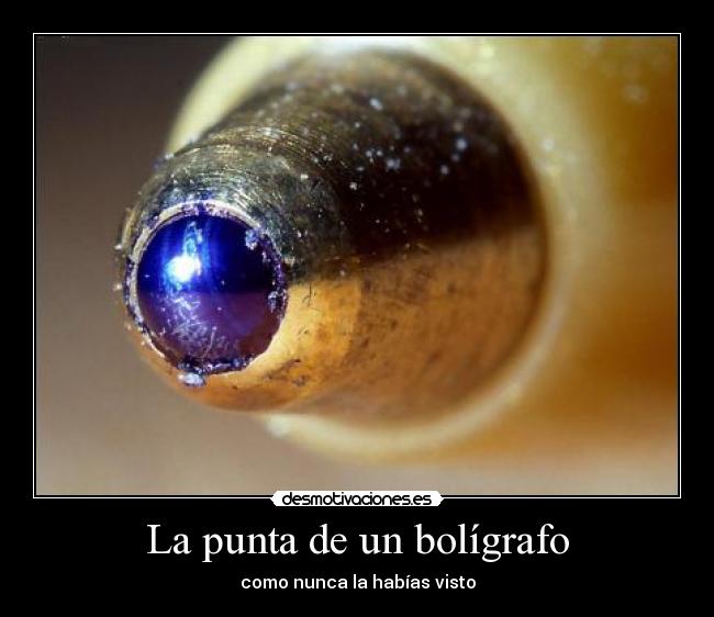 La punta de un bolígrafo - como nunca la habías visto