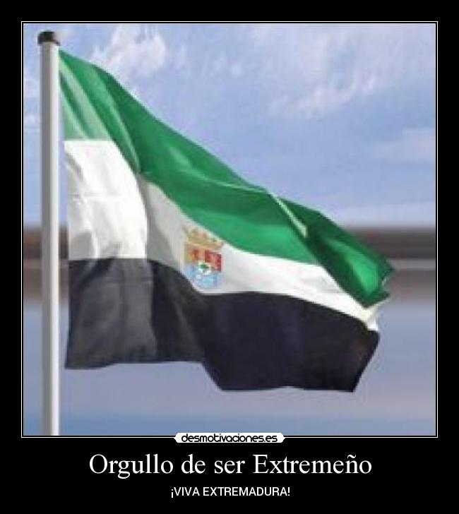 Orgullo de ser Extremeño - ¡VIVA EXTREMADURA!