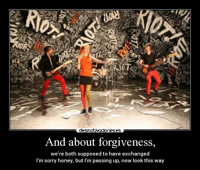 And about forgiveness, -