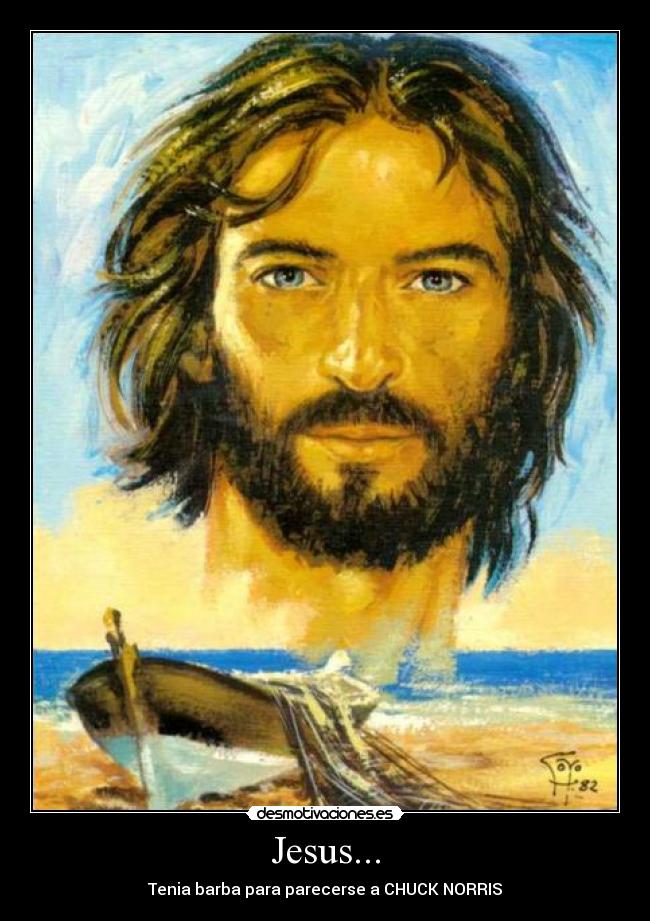Jesus... - Tenia barba para parecerse a CHUCK NORRIS