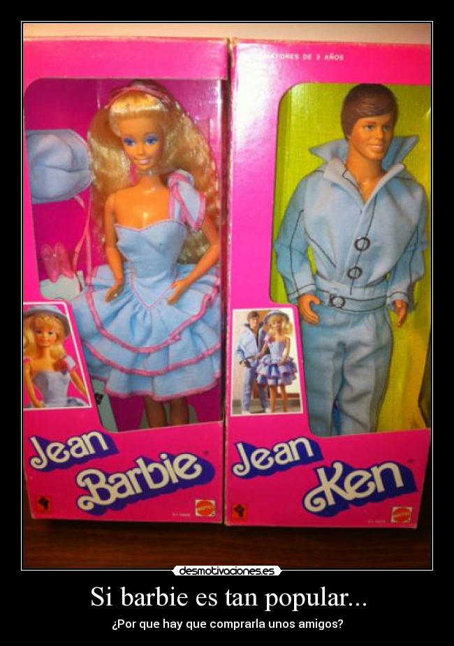 Si barbie es tan popular... -