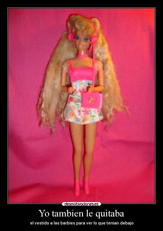 Yo tambien le quitaba -