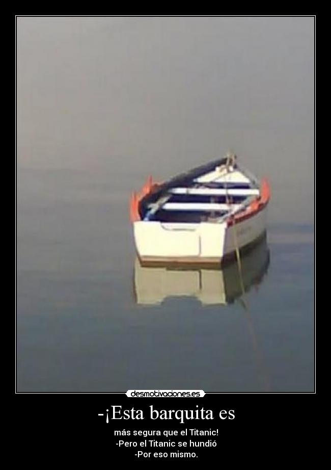 -¡Esta barquita es - 