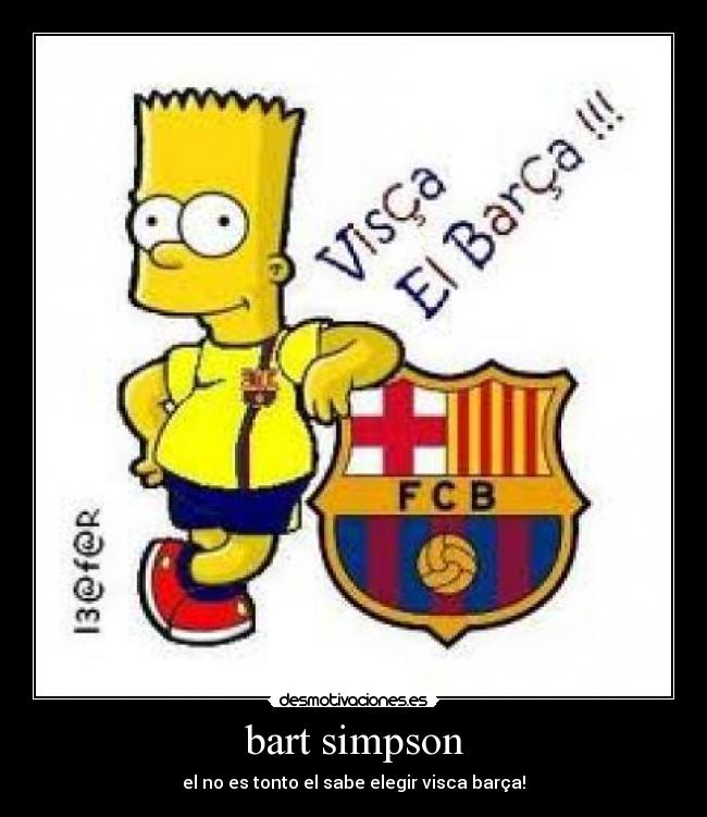 bart simpson - el no es tonto el sabe elegir visca barça!