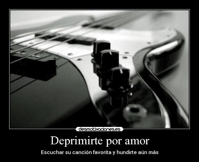 Deprimirte por amor - Escuchar su canción favorita y hundirte aún más