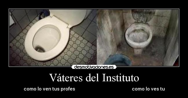 Váteres del Instituto - como lo ven tus profes                                                 como lo ves tu