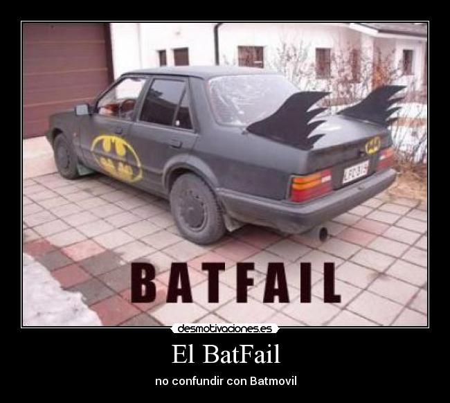 El BatFail - no confundir con Batmovil