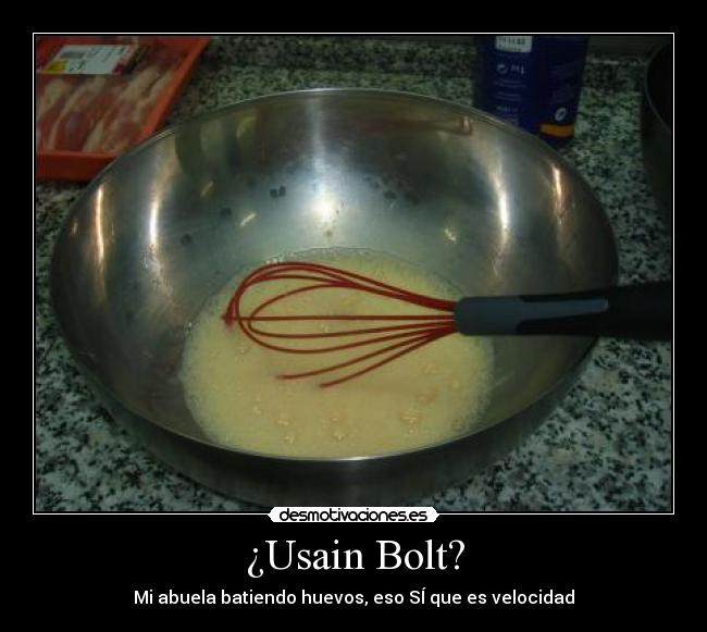 ¿Usain Bolt? - Mi abuela batiendo huevos, eso SÍ que es velocidad