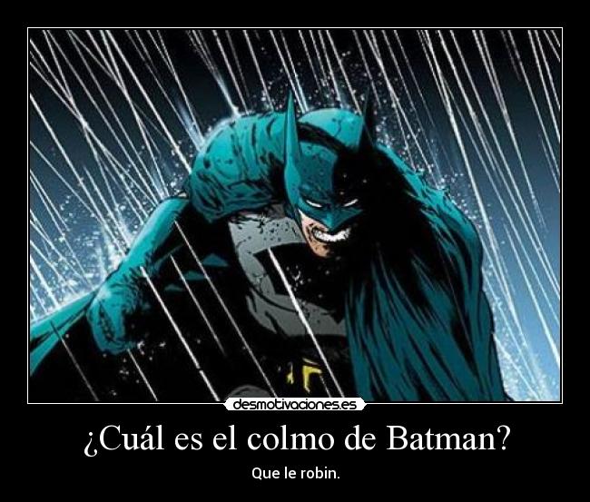 ¿Cuál es el colmo de Batman? -