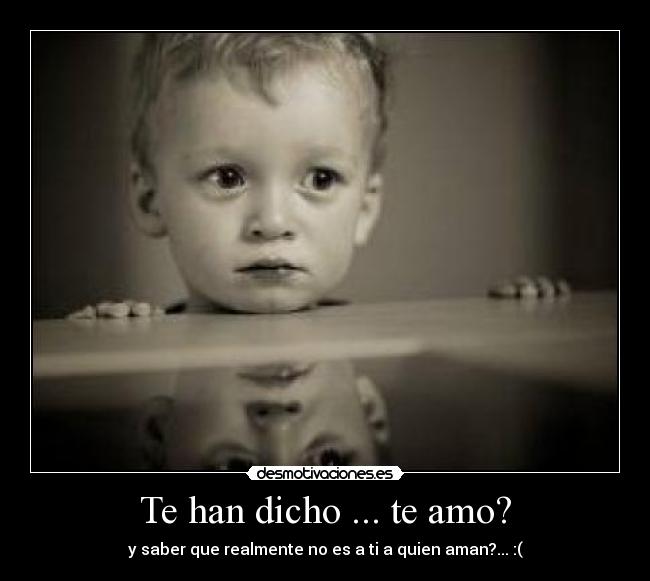 Te han dicho ... te amo? -