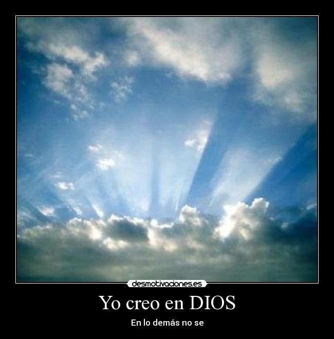 Yo creo en DIOS - En lo demás no se