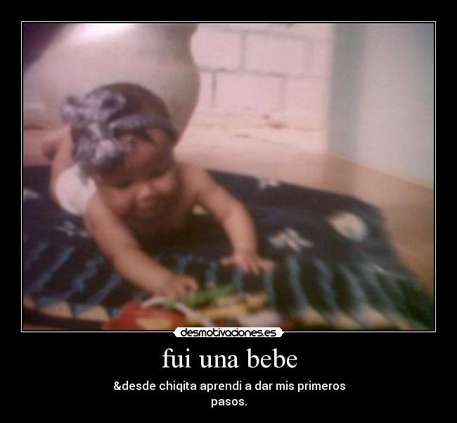 fui una bebe -