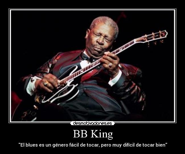 BB King - El blues es un género fácil de tocar, pero muy difícil de tocar bien