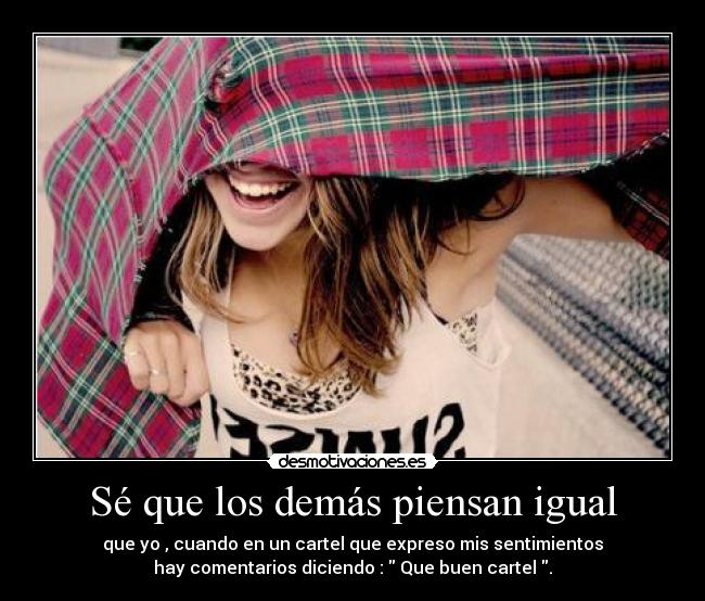Sé que los demás piensan igual - 