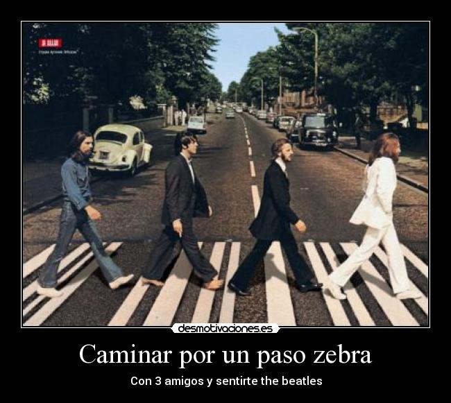 carteles the beatles musica paso zebra caminar feel like desmotivaciones