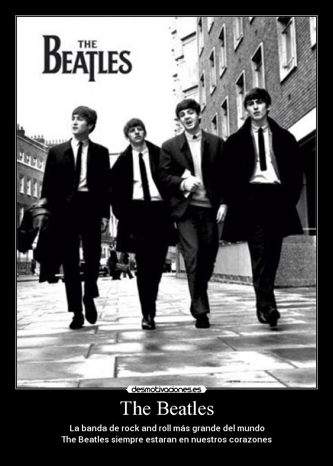 The Beatles - La banda de rock and roll más grande del mundo
The Beatles siempre estaran en nuestros corazones