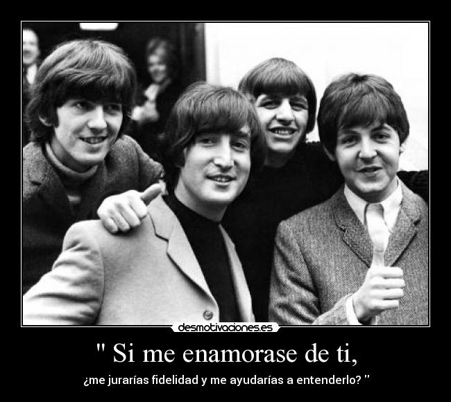 Si me enamorase de ti, -