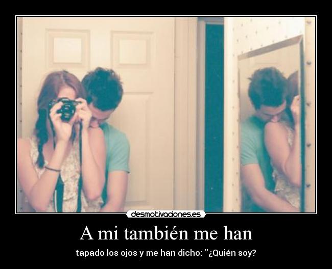 A mi también me han -