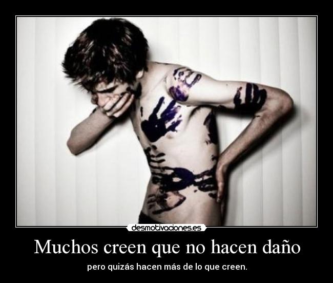 Muchos creen que no hacen daño -