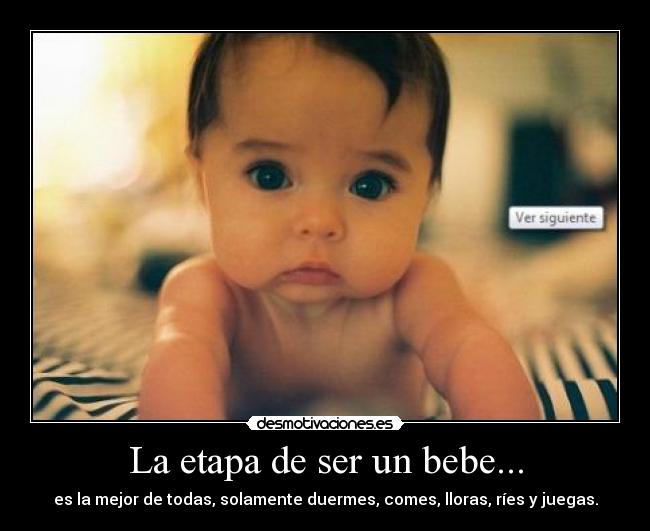 La etapa de ser un bebe... -
