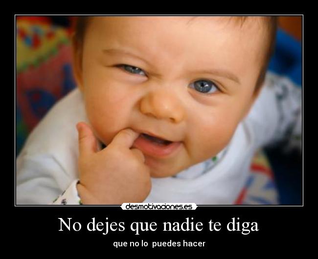 No dejes que nadie te diga -