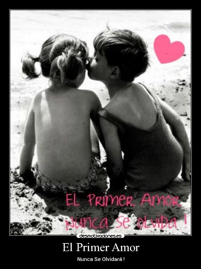 El Primer Amor - Nunca Se Olvidará !