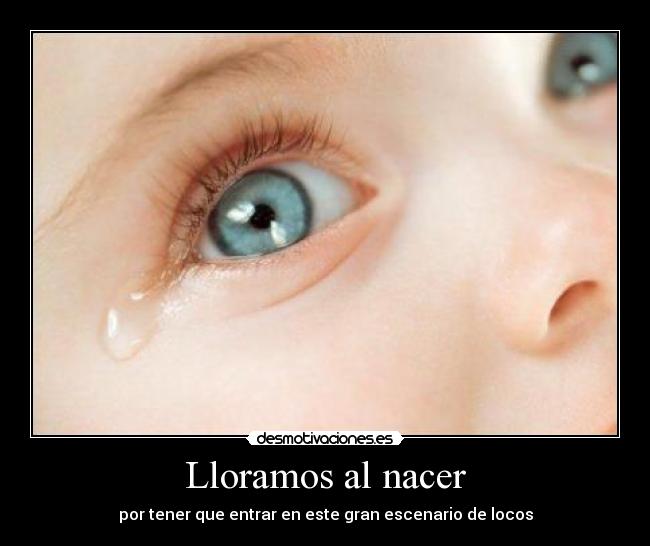 Lloramos al nacer -